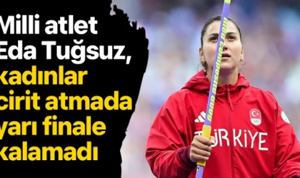 Milli atlet Eda Tuğsuz, kadınlar cirit atmada yarı finale kalamadı