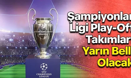 Şampiyonlar Ligi Play-Off Takımları Yarın Belli Olacak