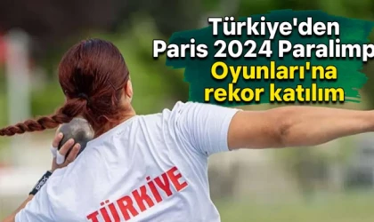 Türkiye'den Paris 2024 Paralimpik Oyunları'na rekor katılım