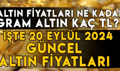 20 Eylül gram altın ne kadar? 20 Eylül Çeyrek altın kaç TL? İşte 20 Eylül altın fiyatları