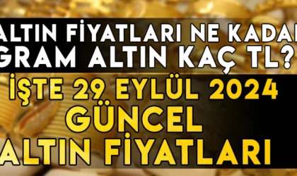 29 gram altın ne kadar? 29 Eylül Çeyrek altın kaç TL? İşte 29 Eylül altın fiyatları