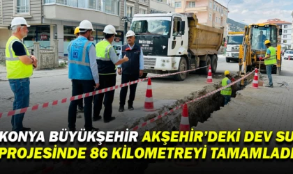 Konya Büyükşehir, Akşehir'de 86 kilometre su projesini tamamladı