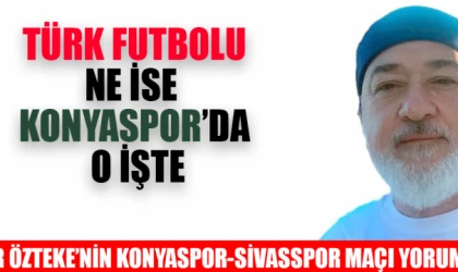 TÜRK FUTBOLU NE İSE KONYASPOR’DA O İŞTE