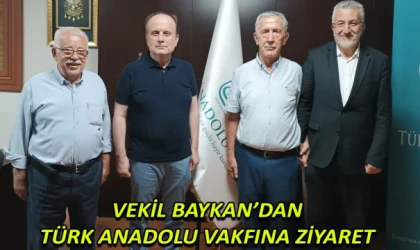 Vekil Baykan’dan Türk Anadolu Vakfına ziyaret