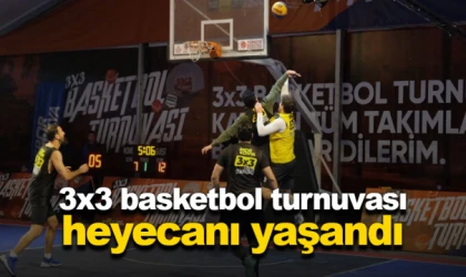 3x3 basketbol turnuvası heyecanı yaşandı