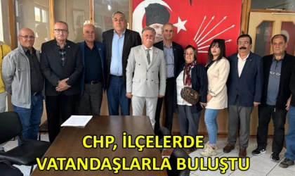 CHP, ilçelerde vatandaşlarla buluştu