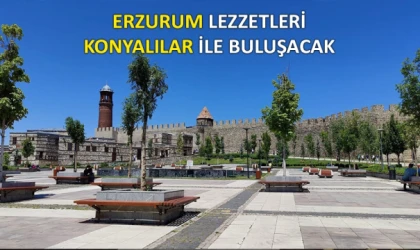 Erzurum lezzetleri Konyalılar ile buluşacak