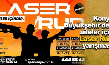 Konya Büyükşehir'den aileler için 'Laser Run' yarışması