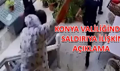 Konya Valiliğinden saldırıya ilişkin açıklama