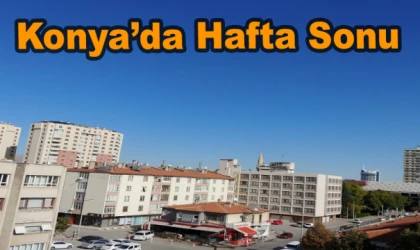 Konya'da hafta sonu