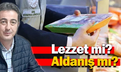 Lezzet mi? Aldanış mı?