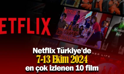 Netflix Türkiye'de 7-13 Ekim 2024 en çok izlenen 10 film