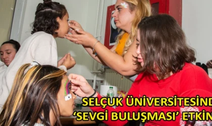 Selçuk Üniversitesinde ‘Sevgi Buluşması’ etkinliği