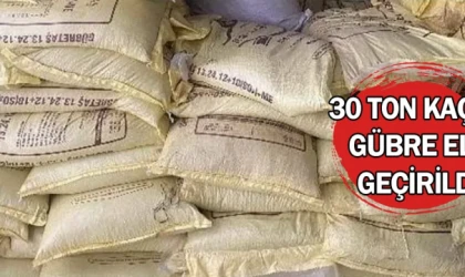 30 ton kaçak gübre ele geçirildi