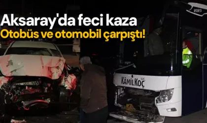 Aksaray'da feci kaza: Otobüs ve otomobil çarpıştı!