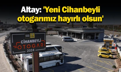 Altay: 'Yeni Cihanbeyli otogarımız hayırlı olsun'