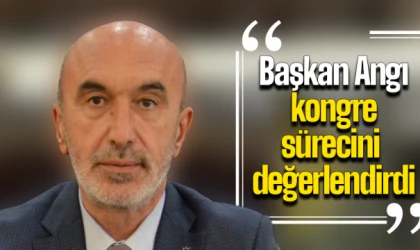 Başkan Angı kongre sürecini değerlendirdi