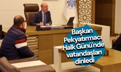 Başkan Pekyatırmacı Halk Günü'nde vatandaşları dinledi