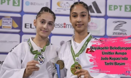 Büyükşehir Belediyespor’dan Ümitler Avrupa Judo Kupası’nda Tarihi Başarı