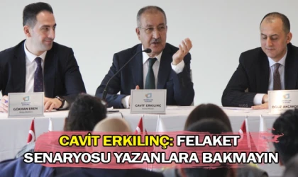 Cavit Erkılınç: Felaket senaryosu yazanlara bakmayın