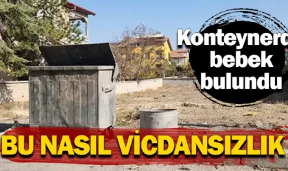 Çöp konteynerinde bebek bulundu!