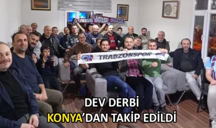 Dev derbi Konya’dan takip edildi