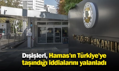 Dışişleri, Hamas'ın Türkiye'ye taşındığı iddialarını yalanladı