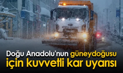 Doğu Anadolu'nun güneydoğusu için kuvvetli kar uyarısı