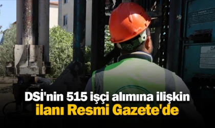 DSİ'nin 515 işçi alımına ilişkin ilanı Resmi Gazete'de