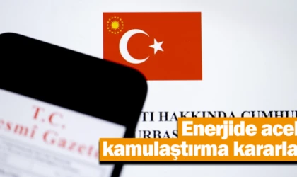 Enerjide acele kamulaştırma kararları