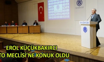 Erol Küçükbakırcı, KTO Meclisi’ne konuk oldu