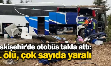 Eskişehir'de otobüs takla attı: 1 ölü, çok sayıda yaralı