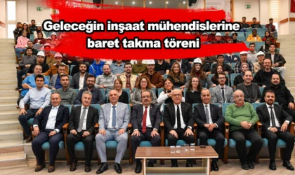 Geleceğin inşaat mühendislerine baret takma töreni