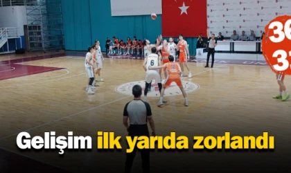 Gelişim ilk yarıda zorlandı:36 - 31