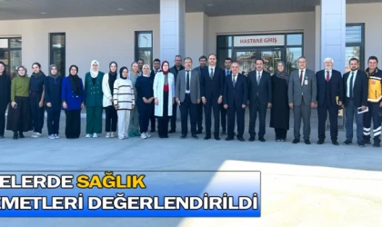 İlçelerde sağlık hizmetleri değerlendirildi