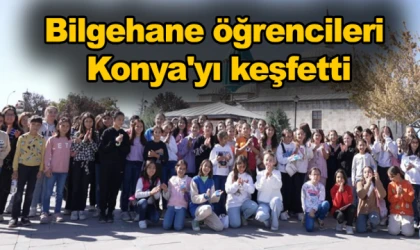 İlçelerdeki Bilgehane öğrencileri Konya'yı keşfetti