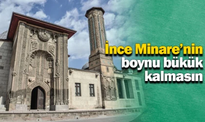 İnce Minare’nin boynu bükük kalmasın