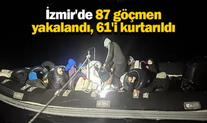 İzmir'de 87 göçmen yakalandı, 61'i kurtarıldı