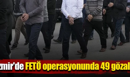 İzmir'de FETÖ operasyonunda 49 gözaltı