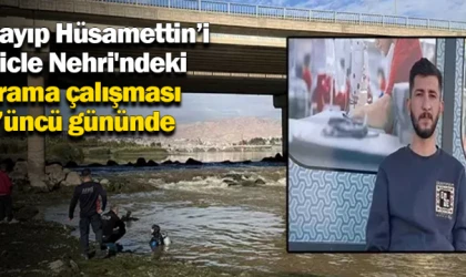 Kayıp Hüsamettin’i Dicle Nehri'ndeki arama çalışması 3’üncü gününde