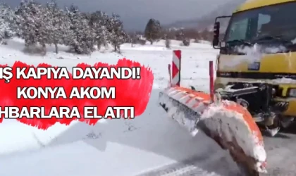 Kış kapıya dayandı! Konya AKOM ihbarlara el attı