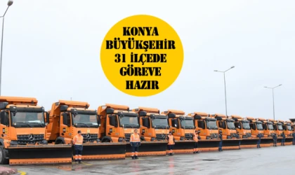 Konya Büyükşehir 31 İlçede Göreve Hazır