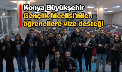 Konya Büyükşehir Gençlik Meclisi'nden öğrencilere vize desteği