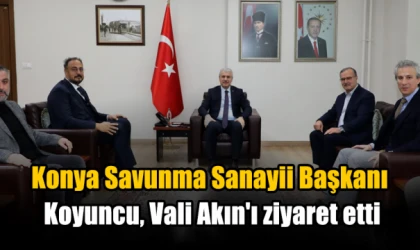 Konya Savunma Sanayii Başkanı Koyuncu, Vali Akın'ı ziyaret etti