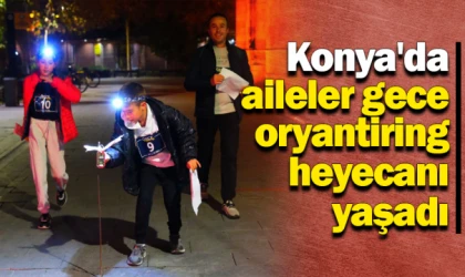 Konya'da aileler gece oryantiring heyecanı yaşadı