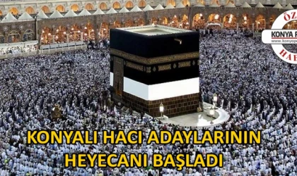 Konyalı hacı adaylarının heyecanı başladı