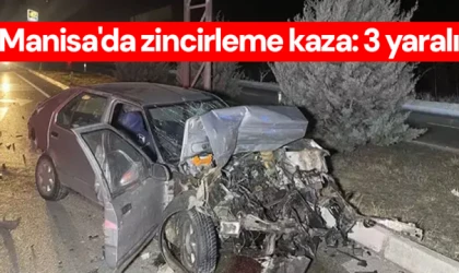 Manisa'da zincirleme kaza: 3 yaralı