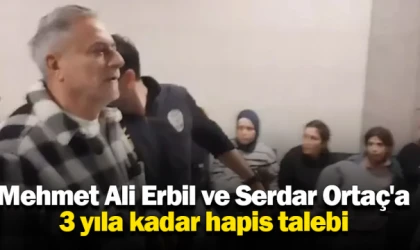 Mehmet Ali Erbil ve Serdar Ortaç'a 3 yıla kadar hapis talebi