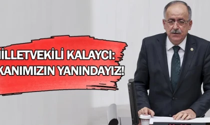 Milletvekili Kalaycı: İçişleri Bakanımızın yanındayız!