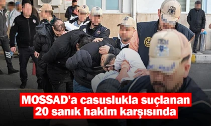 MOSSAD'a casuslukla suçlanan 20 sanık hakim karşısında